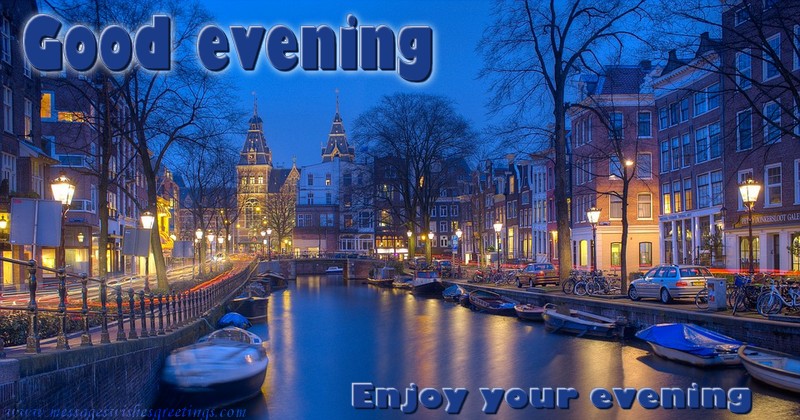 Greetings Cards for Good evening - Good evening. Enjoy your evening - messageswishesgreetings.com
